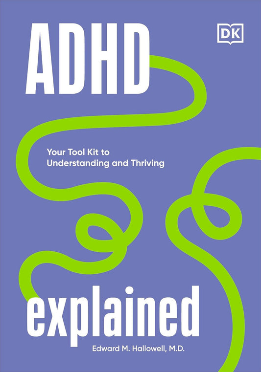 ADHD Explained: Your Toolkit for Understanding and Thriving (Neurodiversity Explained)