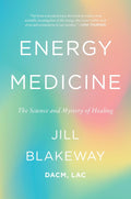 Energy Medicine: The Science and Mystery of Healing