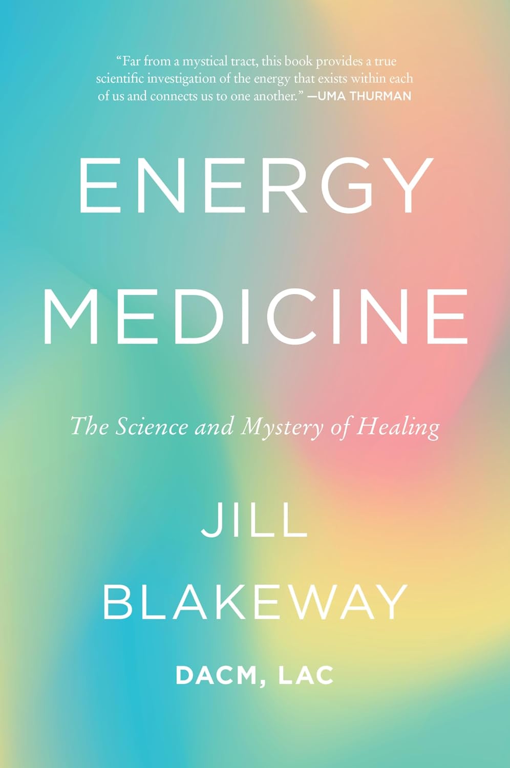 Energy Medicine: The Science and Mystery of Healing