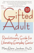 The Gifted Adult: A Revolutionary Guide for Liberating Everyday Genius™