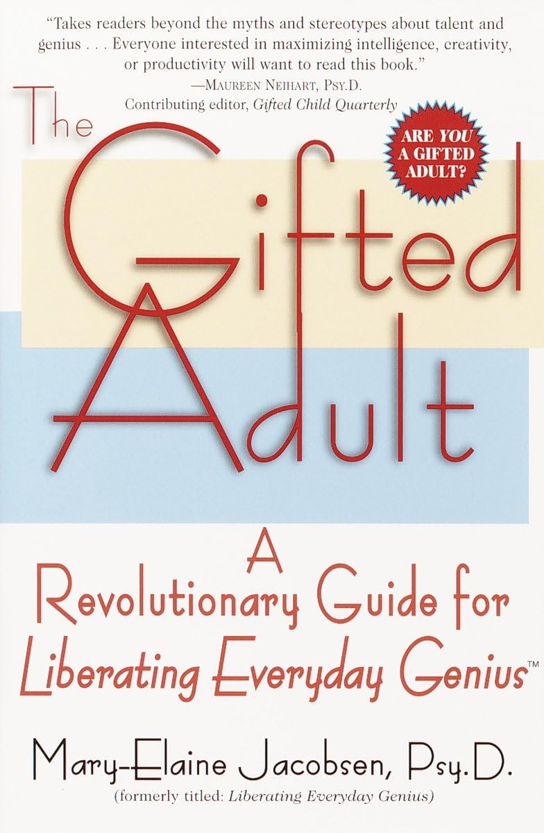 The Gifted Adult: A Revolutionary Guide for Liberating Everyday Genius™