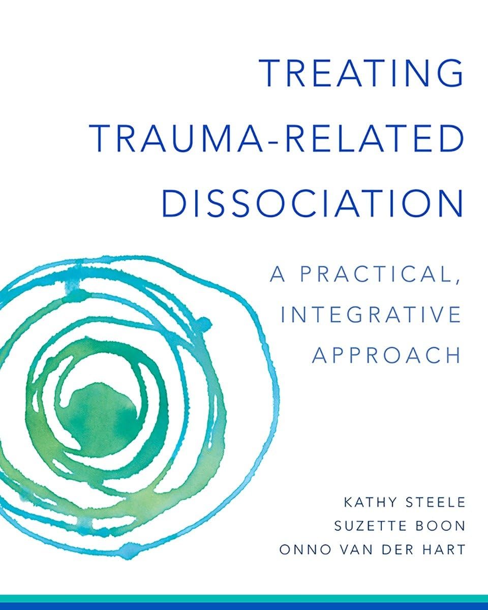 Treating Trauma-Related Dissociation: A Practical, Integrative Approach (Norton Series on Interpersonal Neurobiology) - görsel 1
