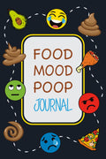 Food Mood Poop Journal: Identifica Tendencias y Vínculos entre tu Dieta, Estado de Ánimo y Deposiciones con este Diario de Salud Mental Diario. También Registra tu Sueño, el Clima, Niveles de Actividad y Más