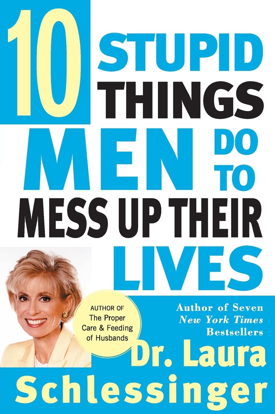 Ten Stupid Things Men Do to Mess Up Their Lives - Laura Schlessinger