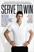 Serve to Win: El Plan Sin Gluten de 14 Días para la Excelencia Física y Mental - Novak Djokovic