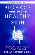 Biohack Your Way to Healthy Skin: Inexpensive At-Home Solutions for Radiant Glowing Skin