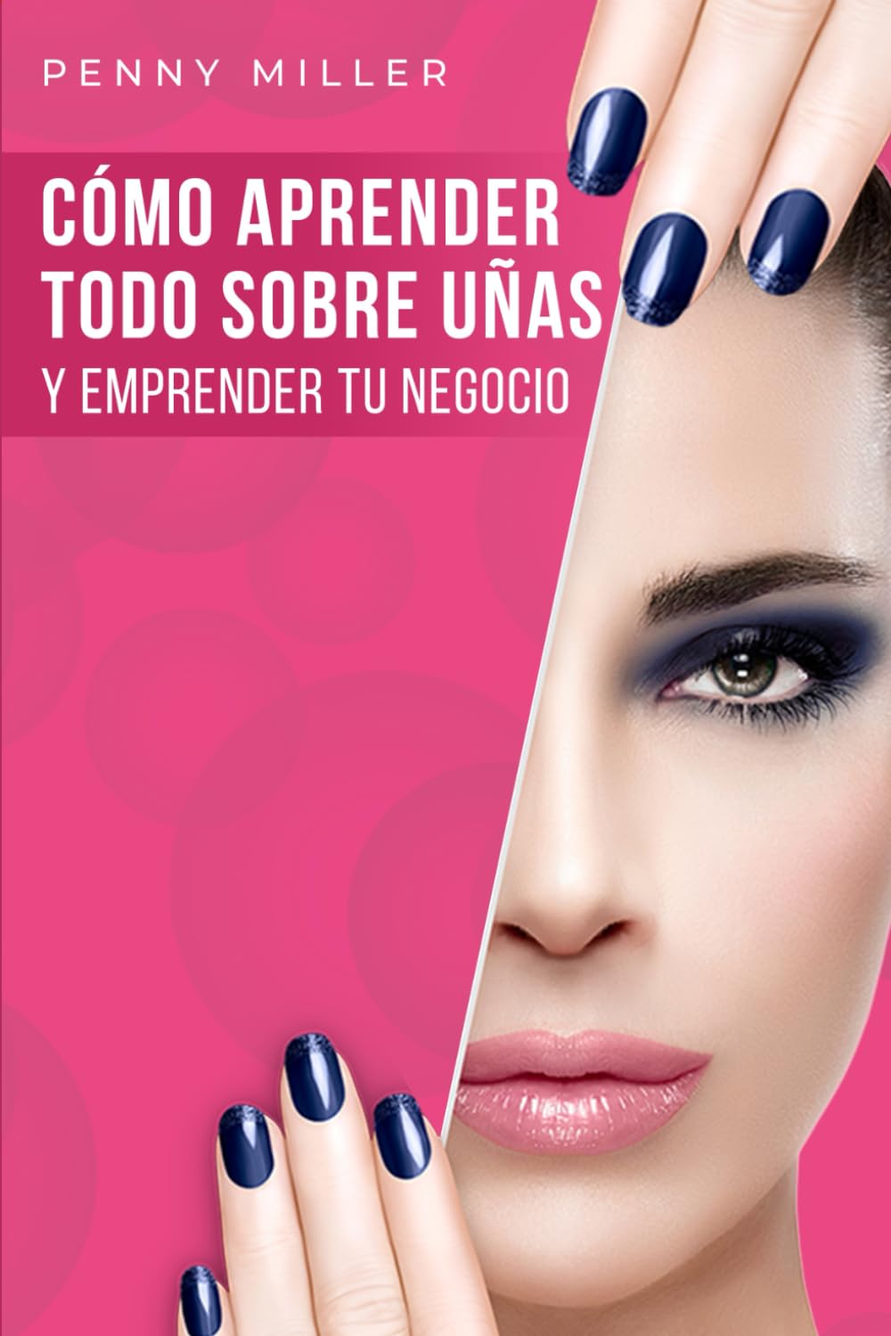 Cómo aprender todo sobre uñas y emprender tu negocio: Un curso completo de uñas para principiantes. Aprende desde la manicura básica hasta trabajos ... y polygel (Salud y belleza) (Spanish Edition)