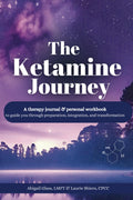The Ketamine Journey: A therapy journal & personal workbook to guide you through preparation, integration, and transformation