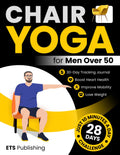 Chair Yoga for Men Over 50: Transform Your Body in 28 Days with Illustrated Exercises. Improve Mobility, Boost Heart Health, and Lose Weight in Just ... Series for Men, Seniors, and Weight Loss!)