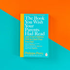 The Book You Wish Your Parents Had Read (and Your Children Will Be Glad That You Did): THE #1 SUNDAY TIMES BESTSELLER