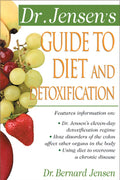 Dr. Jensen's Guide to Diet and Detoxification: La guía completa de dieta y desintoxicación