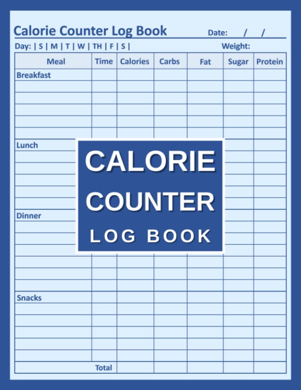 Calorie Counter Log Book: Registro de Comidas, Calorías, Carbohidratos, Grasa, Azúcar y Proteínas - Diario de Alimentación para el Control Calórico Diario