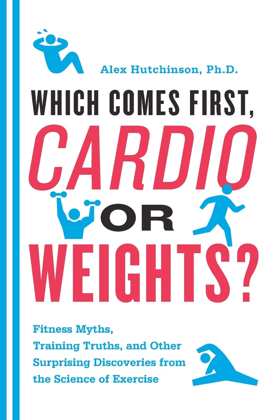 ¿Qué va primero, el cardio o las pesas?: Mitos del fitness, verdades del entrenamiento y otros descubrimientos sorprendentes de la ciencia del ejercicio