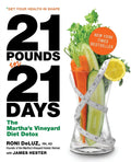 21 Pounds in 21 Days: The Martha's Vineyard Diet Detox – Guía naturopática de ayuno, nutrición y bienestar duradero