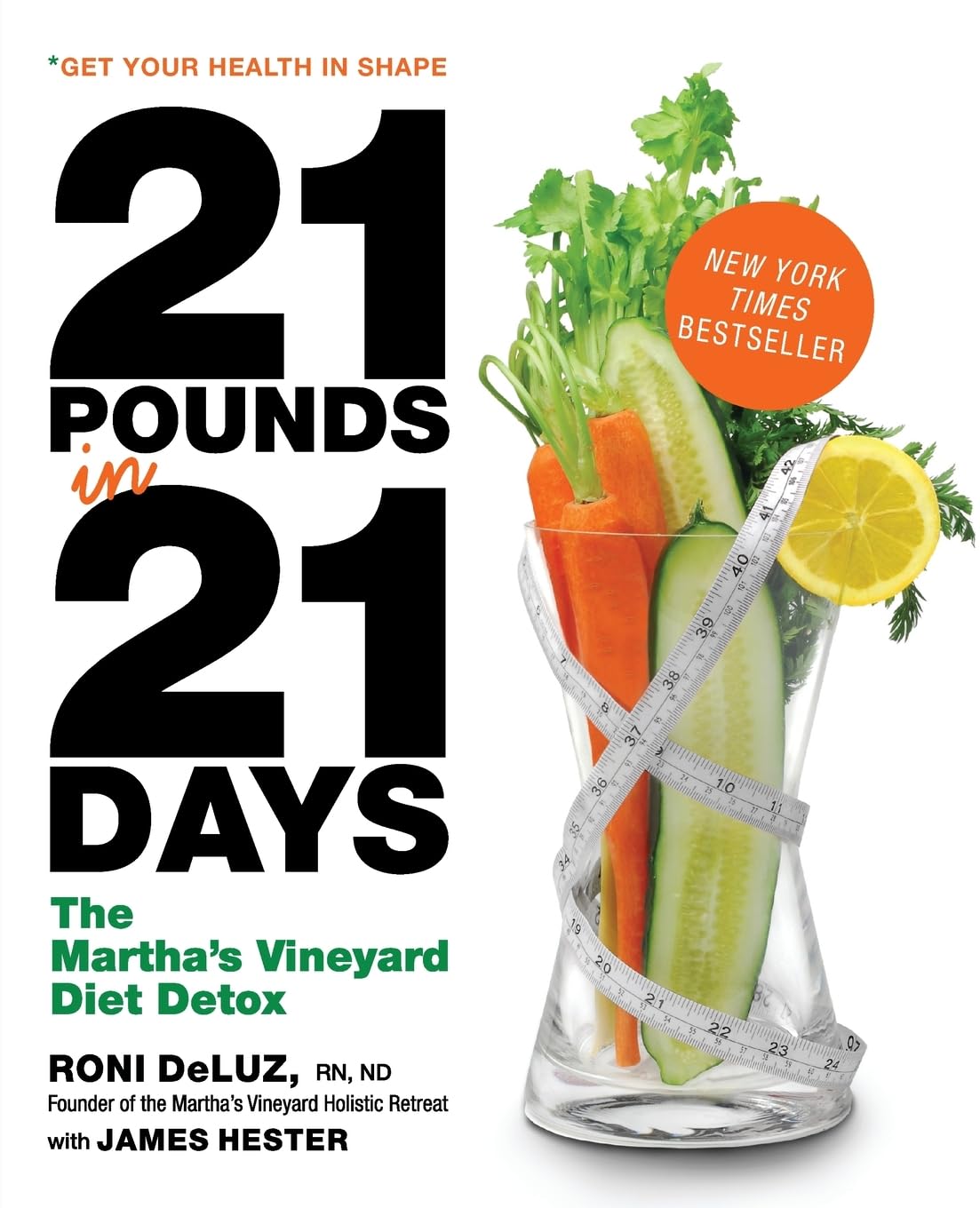 21 Pounds in 21 Days: The Martha's Vineyard Diet Detox – Guía naturopática de ayuno, nutrición y bienestar duradero