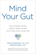 Mind Your Gut: A Scientific Guide to Living Well with IBS