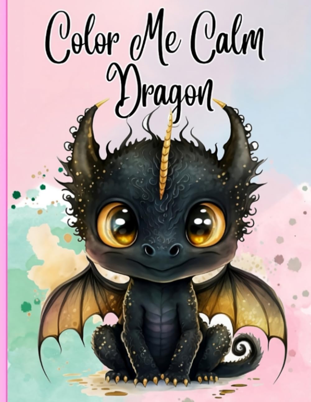 Color Me Calm: Libro de colorear para adultos con dragones bebés - Ilustraciones únicas y adorables para aliviar el estrés