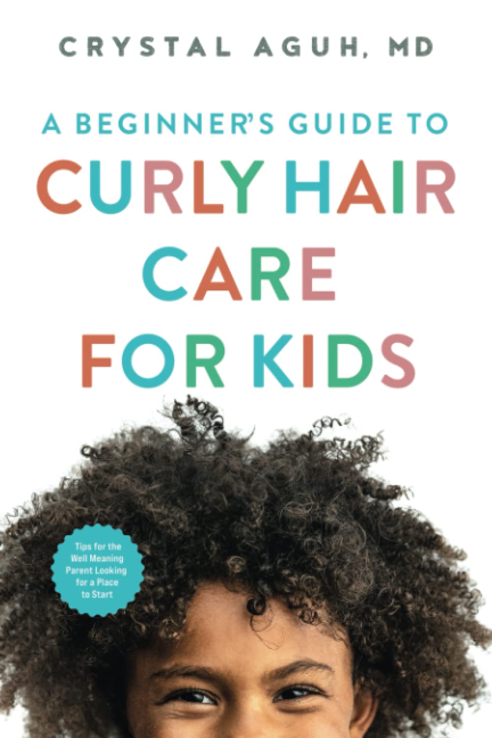 Una Guía para Principiantes sobre el Cuidado del Cabello Rizado para Niños: Consejos para Padres Bien Intencionados que Buscan un Punto de Partida (90 Días para un Cabello Hermoso)