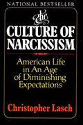 The Culture of Narcissism: American Life in an Age of Diminishing Expectations