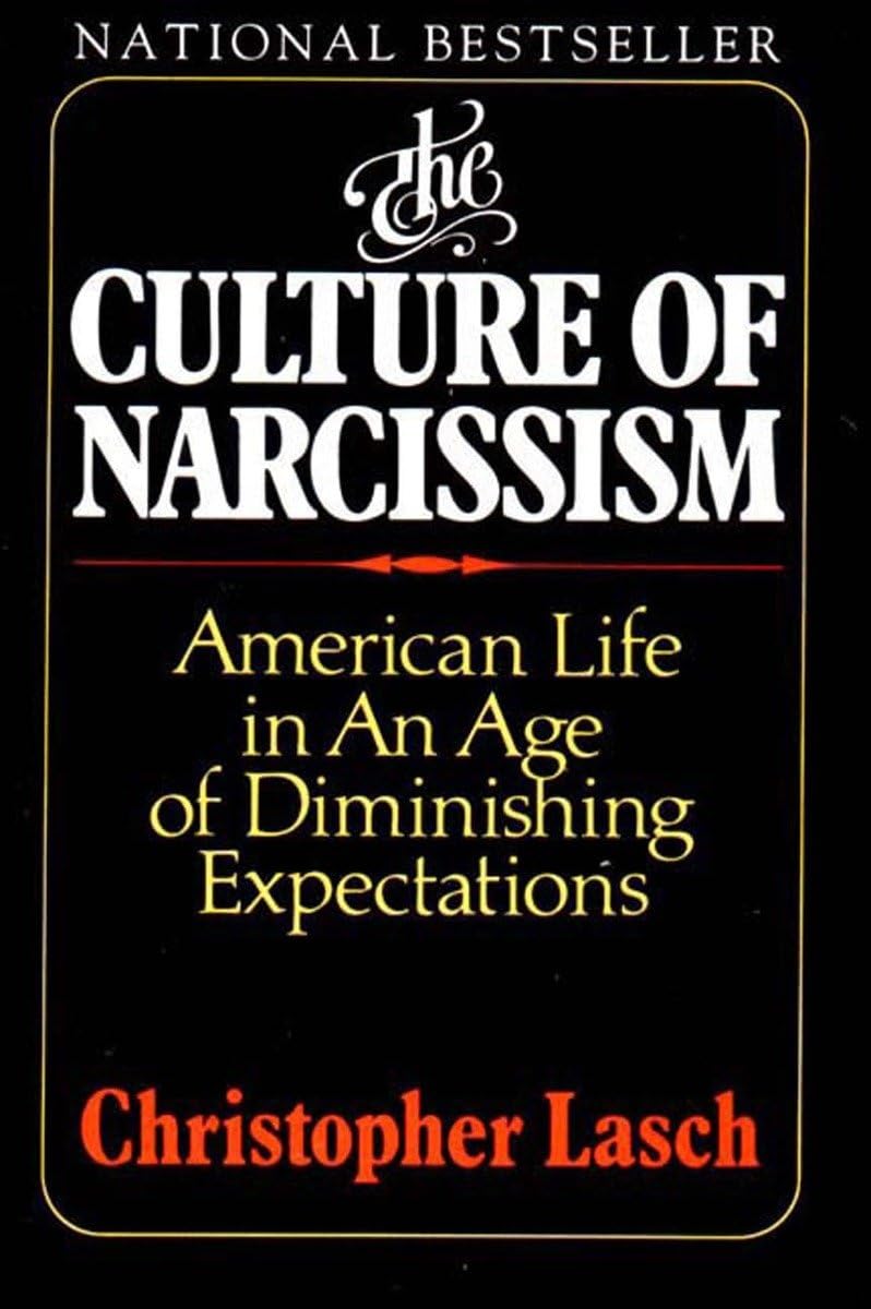 The Culture of Narcissism: American Life in an Age of Diminishing Expectations