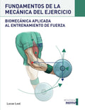 FUNDAMENTOS DE LA MECÁNICA DEL EJERCICIO: Biomecánica aplicada al entrenamiento de Fuerza (Spanish Edition)
