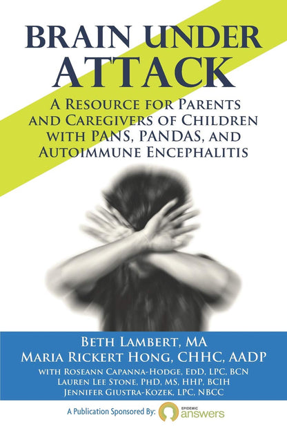 Brain Under Attack: A Resource for Parents and Caregivers of Children with PANS, PANDAS, and Autoimmune Encephalitis – Image 1