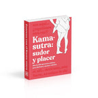 Kama-Sutra: Sudor y placer (Kama Sutra Workout): Más de 300 ejercicios eróticos para disfrutar y quemar calorías (Spanish Edition)