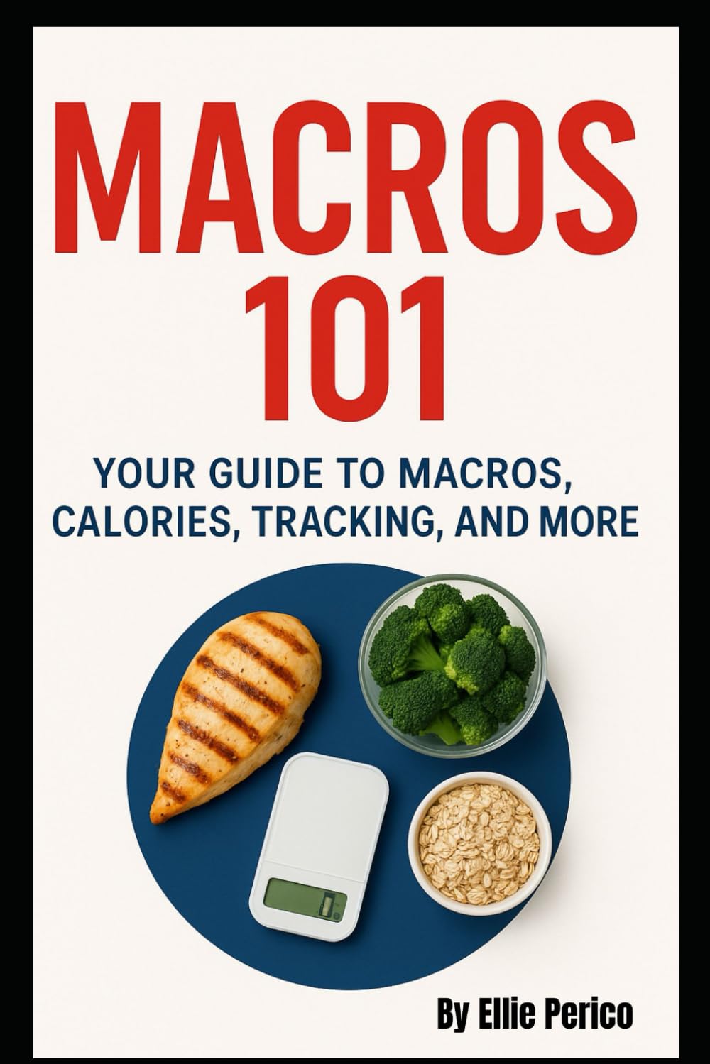 Macros 101: Your Guide to Macros, Calories, Tracking, Nutrition Labels & More (Nutrition and Fitness)
