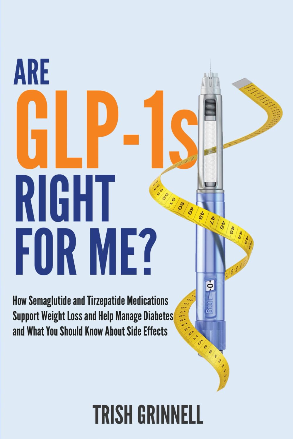 ¿Son los GLP-1 adecuados para mí?: Cómo la semaglutida y la tirzepatida ayudan a perder peso y controlar la diabetes, y lo que debe saber sobre los efectos secundarios