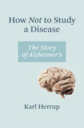 Cómo no estudiar una enfermedad: la historia del Alzheimer
