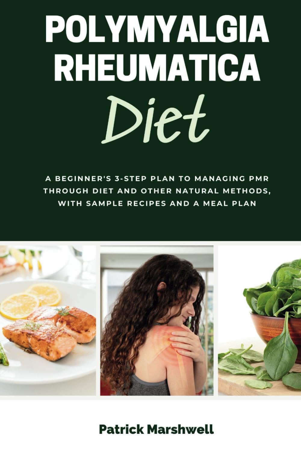 Dieta para la Polimialgia Reumática: Un Plan de 3 Pasos para Principiantes con Recetas y un Plan de Comidas