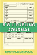 5 and 1 Fueling Journal: Track Diet Components such as Fueling,Lean Protein,Fat,Greens & Many Other including Mood,Weight,Body Measurement,etc., using Daily Log Sheets & Weekly Checklist