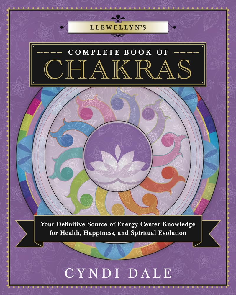 Llewellyn's Complete Book of Chakras: Your Definitive Source of Energy Center Knowledge for Health, Happiness, and Spiritual Evolution (Llewellyn's Complete Book Series, 7)