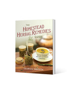 The Homestead Herbal Remedies Guide: Nurture Wellness with Safe and Natural Solutions (The Homestead Essentials)