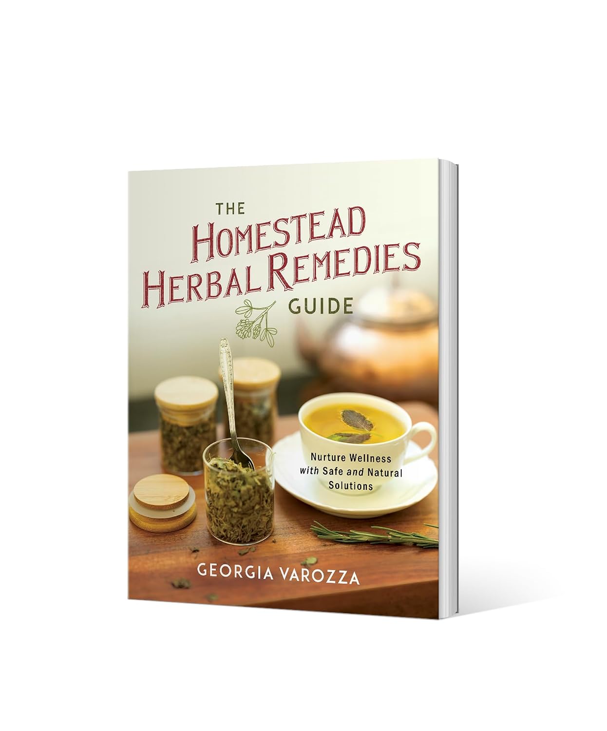 The Homestead Herbal Remedies Guide: Nurture Wellness with Safe and Natural Solutions (The Homestead Essentials)