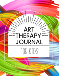 Art Therapy Journal for Kids: Art Therapy Prompts and Exercises for Creative Expression and Emotional Regulation