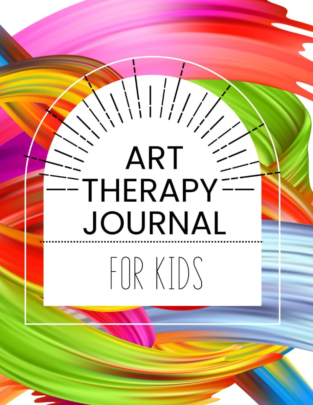 Art Therapy Journal for Kids: Art Therapy Prompts and Exercises for Creative Expression and Emotional Regulation