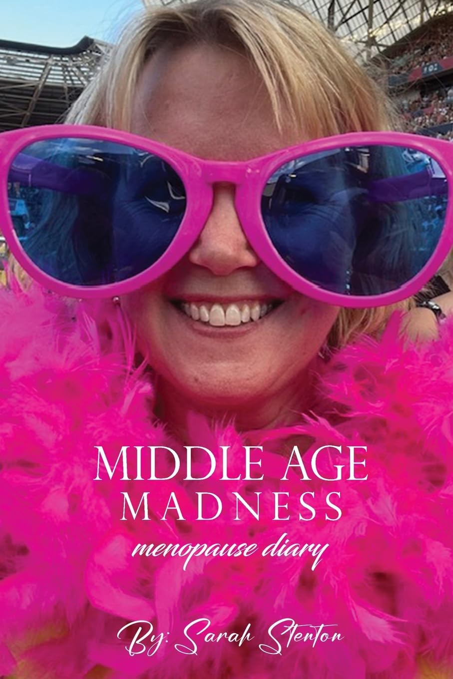 Middle Age Madness: My Menopause Diary