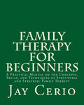 Terapia Familiar para Principiantes: Un Manual Práctico sobre los Conceptos, Habilidades y Técnicas de la Terapia Familiar Estructural y Estratégica