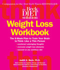 Manual de ejercicios para perder peso de Beck Diet Solution: el plan de 6 semanas para entrenar tu cerebro para pensar como una persona delgada