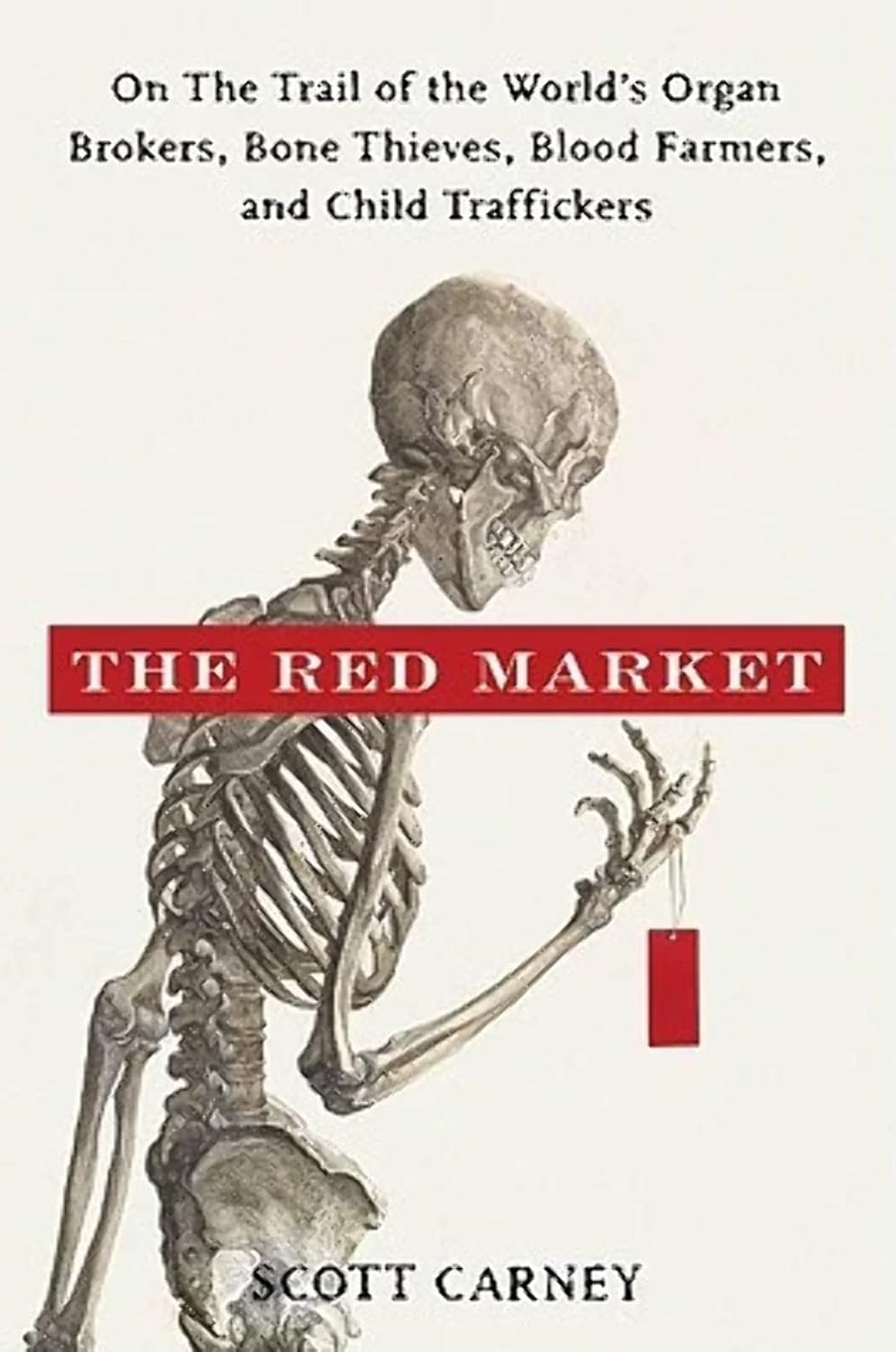 El mercado rojo: tras la pista de los traficantes de órganos, ladrones de huesos, granjeros de sangre y traficantes de niños del mundo