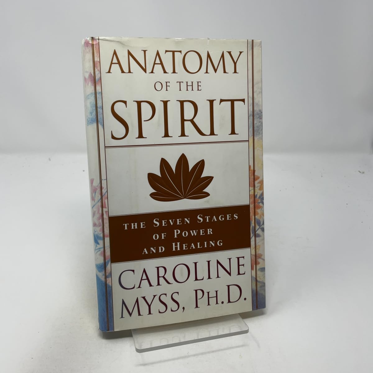Anatomy of the Spirit: The Seven Stages of Power and Healing