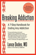 Breaking Addiction: A 7-Step Handbook for Ending Any Addiction – An Alternative to Alcoholics Anonymous Guide to Understanding Emotional Root Causes and Lasting Recovery