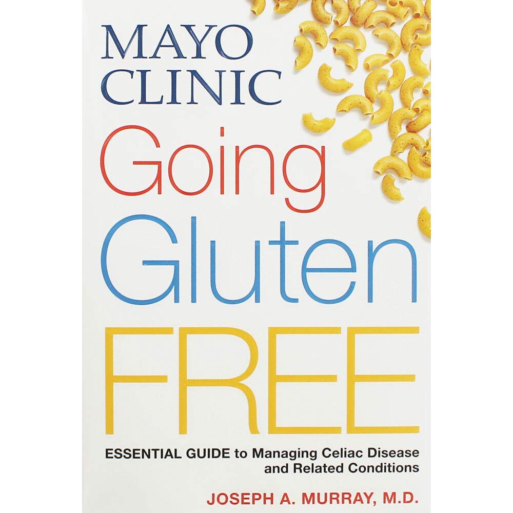 Mayo Clinic Going Gluten Free: Essential Guide to Managing Celiac Disease and Related Conditions