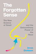 The Forgotten Sense: La fascinante ciencia del olfato