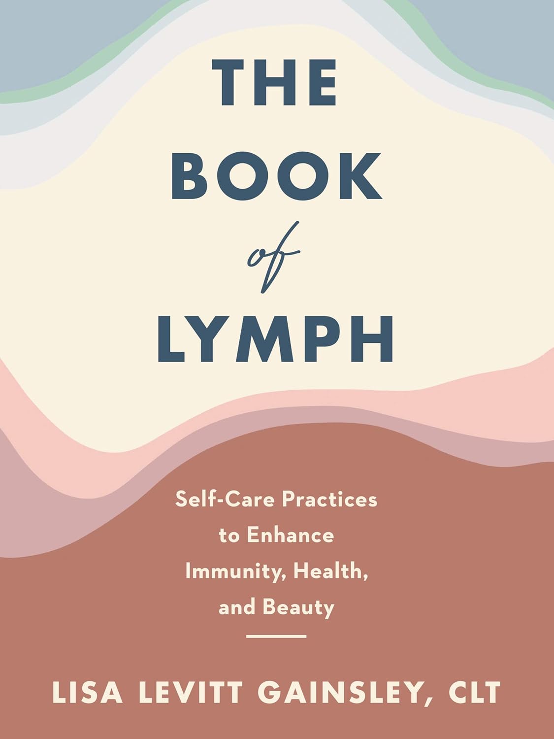 The Book of Lymph: Self-Care Practices to Enhance Immunity, Health, and Beauty ― An Illustrated Guide to Five-Minute Lymphatic Massage