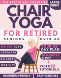 Yoga en silla para jubilados mayores de 60: Plan de 28 días para principiantes con más de 50 ejercicios de bajo impacto
