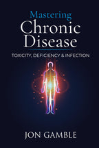 Mastering Chronic Disease: Toxicity, Deficiency and Infection