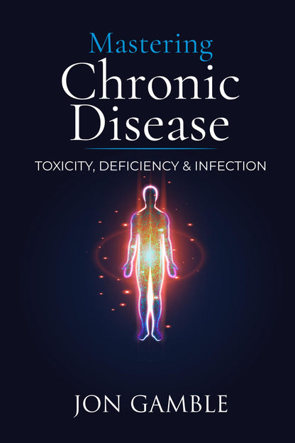 Mastering Chronic Disease: Toxicity, Deficiency and Infection – Image 1