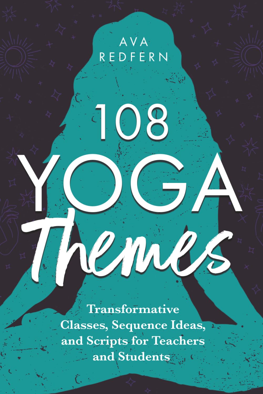 108 Yoga Themes: Transformative Classes, Sequence Ideas, and Scripts for Teachers and Students (The 108 Yoga Collection) - görsel 1